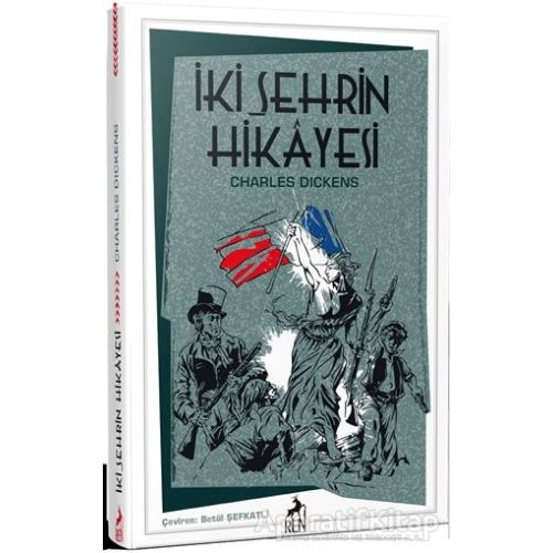 İki Şehrin Hikayesi - Charles Dickens - Ren Kitap