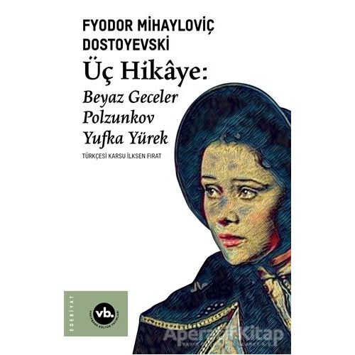 Üç Hikaye: Beyaz Geceler - Polzunkov - Yufka Yürek