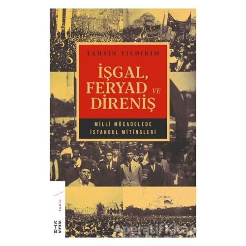 İşgal Feryad ve Direniş - Tahsin Yıldırım - Ketebe Yayınları