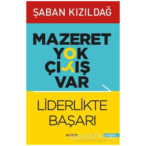 Mazeret Yok Çıkış Var: Liderlikte Başarı - Şaban Kızıldağ - Kopernik Kitap