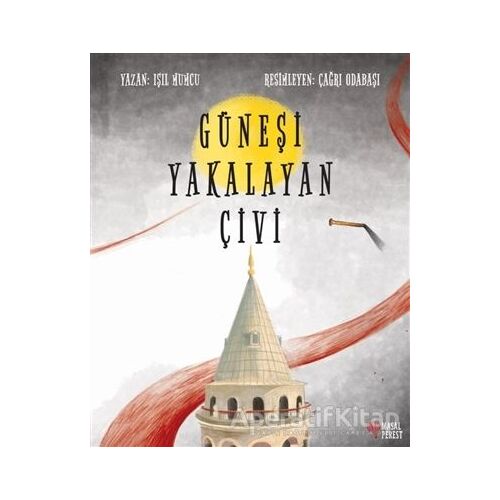 Güneşi Yakalayan Çivi - Işıl Mumcu - Masalperest