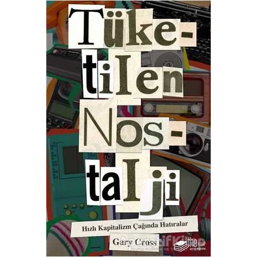 Tüketilen Nostalji - Gary Cross - The Kitap