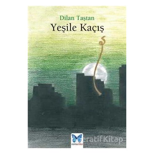 Yeşile Kaçış - Dilan Taştan - Nika Yayınevi