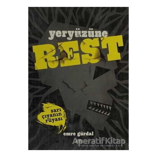 Yeryüzüne Rest - Sarı Çıyanın Rüyası - Emre Gürdal - Kolektif Kitap