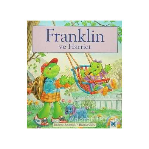 Franklin ve Harriet - Paulette Bourgeois - Mavi Kelebek Yayınları