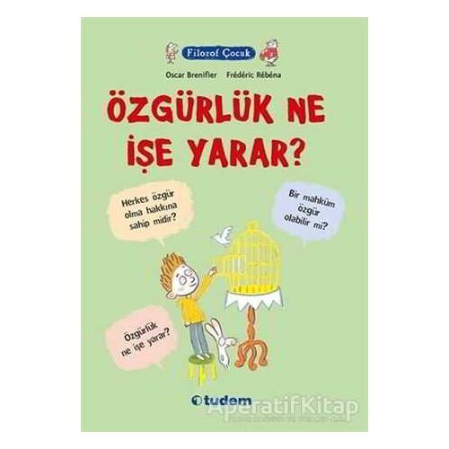 Filozof Çocuk : Özgürlük Ne İşe Yarar? - Oscar Brenifier - Tudem Yayınları