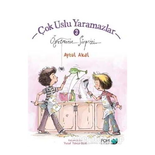 Öğretmenin Sürprizi - Çok Uslu Yaramazlar 3 - Aytül Akal - FOM Kitap