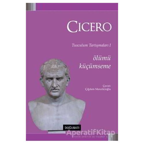 Ölümü Küçümseme - Marcus Tullius Cicero - Doğu Batı Yayınları