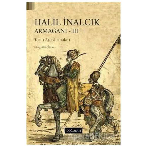 Halil İnalcık Armağanı-3 - Kolektif - Doğu Batı Yayınları