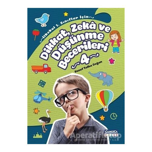 Dikkat Zeka ve Düşünme Becerileri 4 - Yusuf Talha Doğan - Çamlıca Çocuk Yayınları