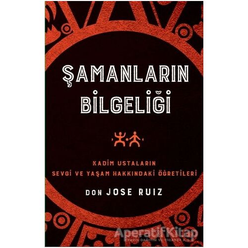 Şamanların Bilgeliği - Don Jose Ruiz - Butik Yayınları