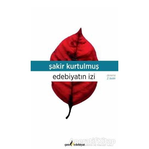 Edebiyatın İzi -1 Bir Sonsuz Yolculukta - Şakir Kurtulmuş - Çıra Yayınları