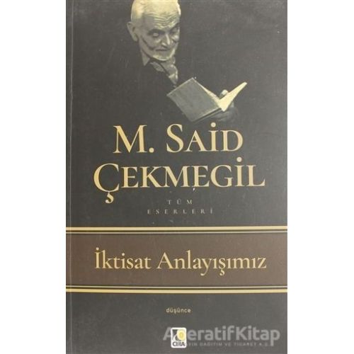 İktisat Anlayışımız - M. Said Çekmegil - Çıra Yayınları