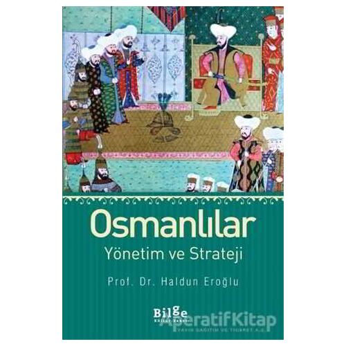 Osmanlılar Yönetim ve Strateji - Haldun Eroğlu - Bilge Kültür Sanat