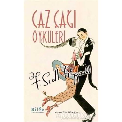 Caz Çağı Öyküleri - Francis Scott Key Fitzgerald - Bilge Kültür Sanat