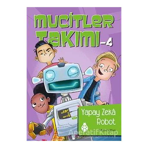 Mucitler Takımı 4: Yapay Zeka Robot - Melinda Metz - Uğurböceği Yayınları