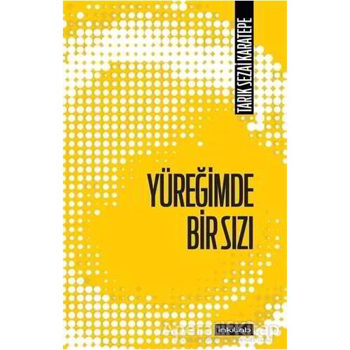 Yüreğimde Bir Sızı - Tarık Sezai Karatepe - İnkılab Yayınları