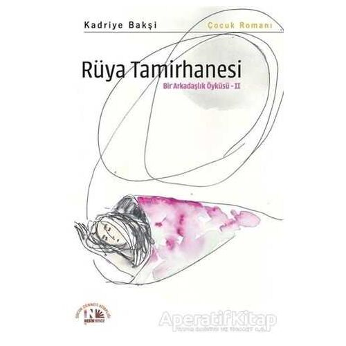 Rüya Tamirhanesi - Bir Arkadaşlık Öyküsü 2 - Kadriye Bakşi - Nesin Yayınevi