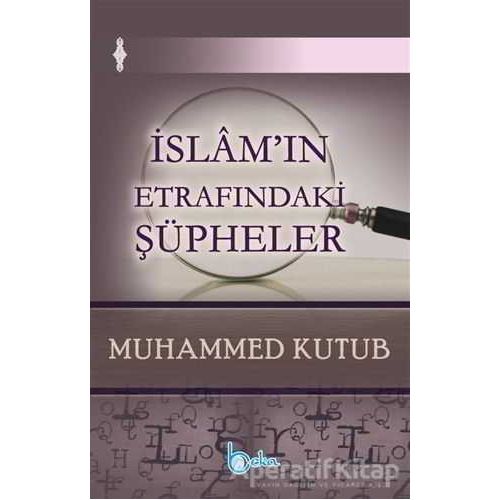 İslamın Etrafındaki Şüpheler - Muhammed Kutub - Beka Yayınları