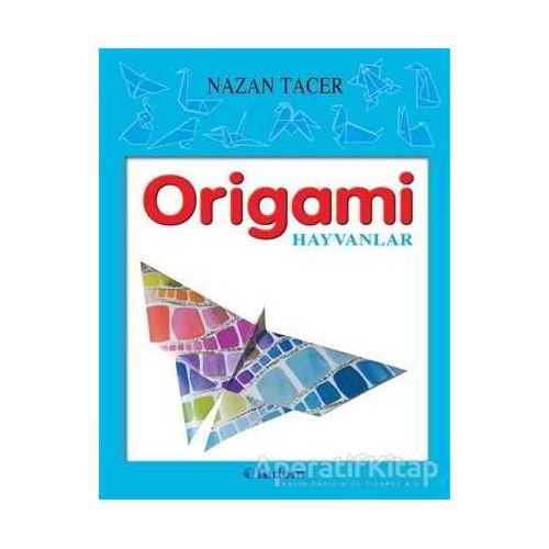 Origami - Hayvanlar - Nazan Tacer - Tudem Yayınları