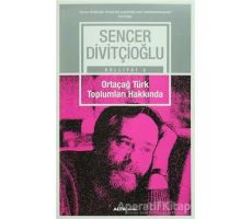 Ortaçağ Türk Toplumları Hakkında - Sencer Divitçioğlu - Alfa Yayınları
